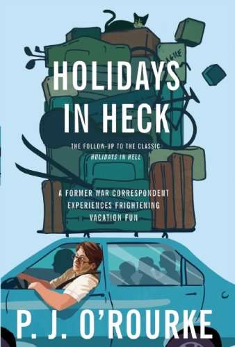 Holidays in Heck P. J. O'Rourke