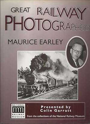 Great Railway Photographers - Maurice Earley & Colin Garratt