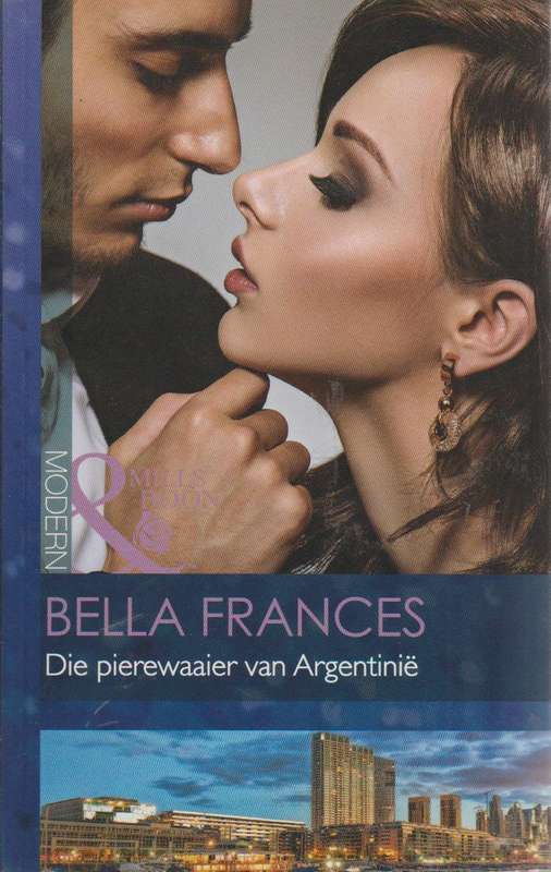 Die pierewaaier van Argentinie - Bella Frances