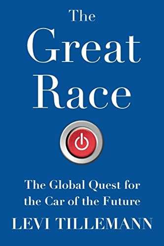 The Great Race: The Global Quest for the Car of the Future Levi Tillemann
