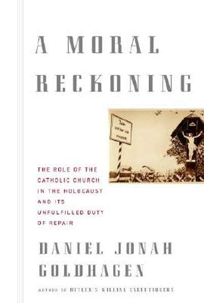 A Moral Reckoning: The Role of the Church in the Holocaust and Its Unfulfilled Duty of Repair - D...