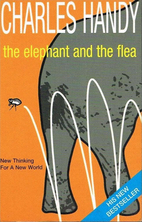 The elephant and the flea Charles Handy