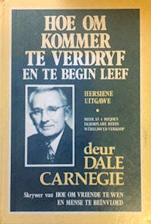 Hoe Om Kommer Te Verdryf En Te Begin Leef - Dale Carnegie