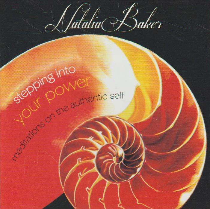 Natalia Baker - Stepping Into Your Power: Meditations On The Authentic Self