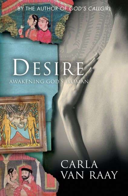 Desire: Awakening God's Woman Carla van Raay