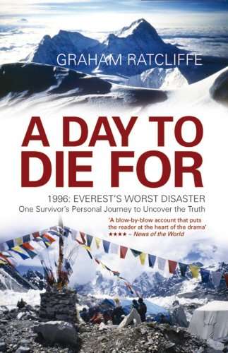 A Day to Die for 1996 : Everest's Worst Disaster : the Untold True Story Graham Ratcliffe