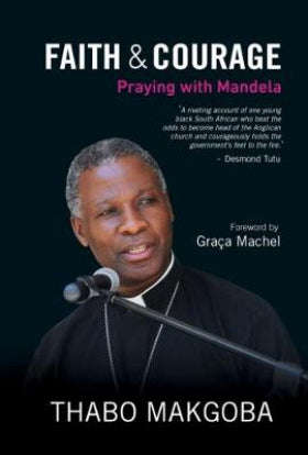 Faith & Courage: Praying with Mandela - Thabo Makgoba