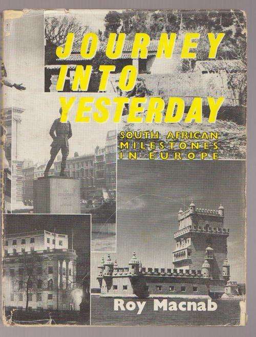 Journey Into Yesterday : South African Milestones in Europe - Roy Macnab