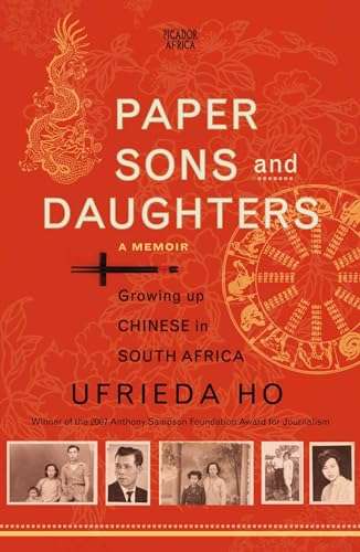 Paper Sons and Daughters: Growing Up Chinese in South Africa - Ufrieda Ho