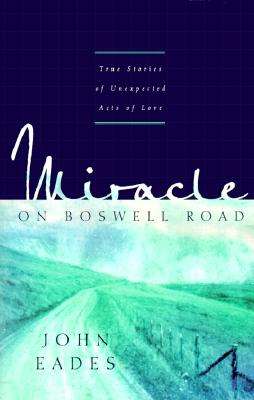 Miracle on Boswell Road: A Collection of Short Stories about the Good, the Gone, and the Great Go...