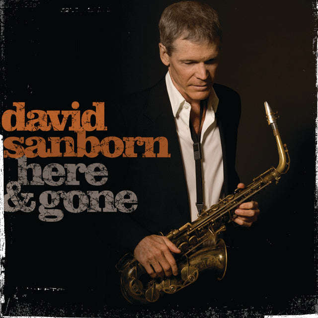 David Sanborn - Here & Gone