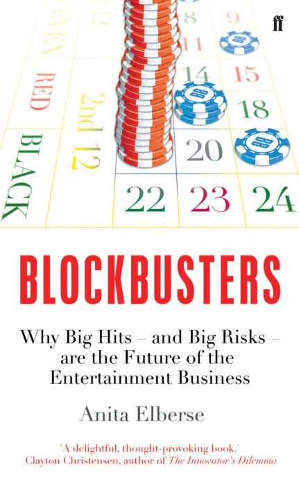 Blockbusters: Why Big Hits - and Big Risks - are the Future of the Entertainment Business - Anita...