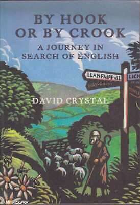 By Hook Or by Crook: A Journey in Search of English - David Crystal