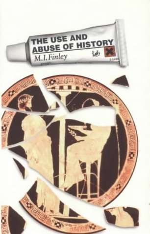 The Use and Abuse of History - Moses I. Finley