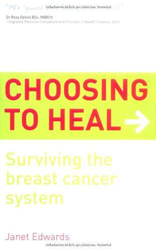 Choosing to Heal: Surviving the Breast Cancer System - Janet Edwards