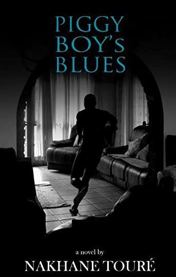 Piggy Boy's Blues - Nakhane Toure