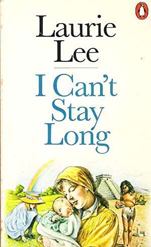 I Can't Stay Long Laurie Lee