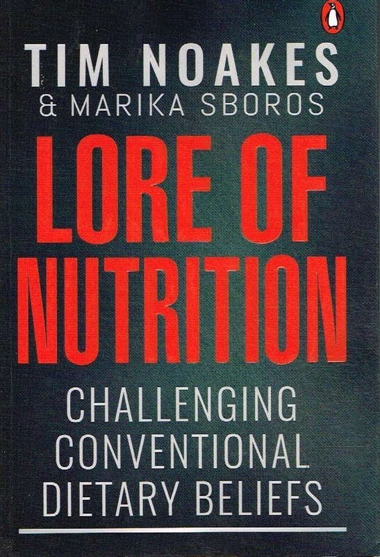 Lore of Nutrition Challenging Conventional Beliefs - Tim Noakes & Marika Sboros