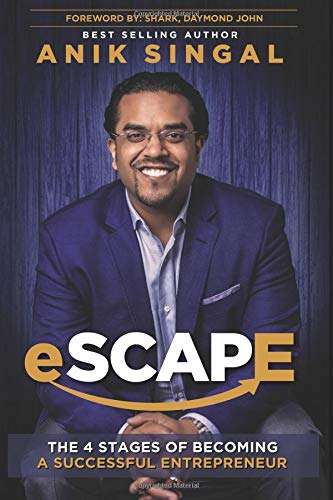Escape: The Four Stages of Becoming a Successful Entrepreneur - Anik Singal