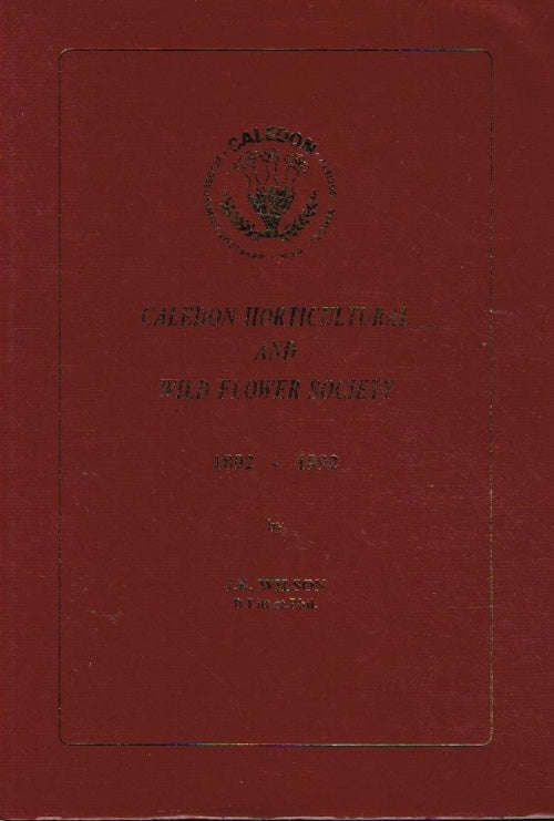 Caledon Horticultural and Wild Flower Society: 1892-1992 - J E Wilson