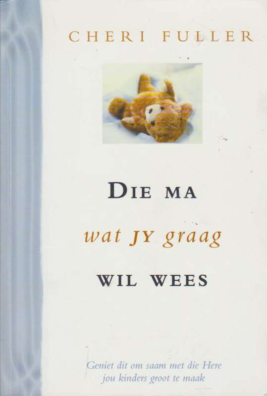 Die Ma Wat Jy Graag Wil Wees - Cheri Fuller