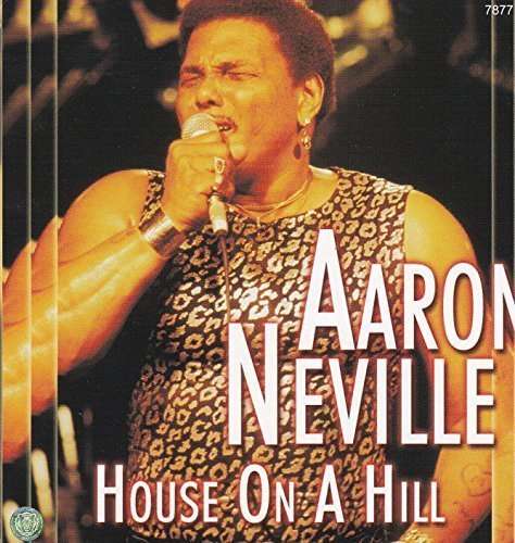 Aaron Neville - House On A Hill