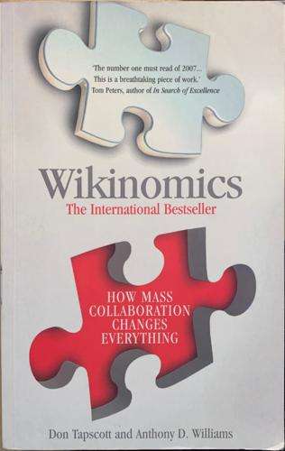 Wikinomics: How Mass Collaboration Changes Everything - Don Tapscott & Anthony D. Williams