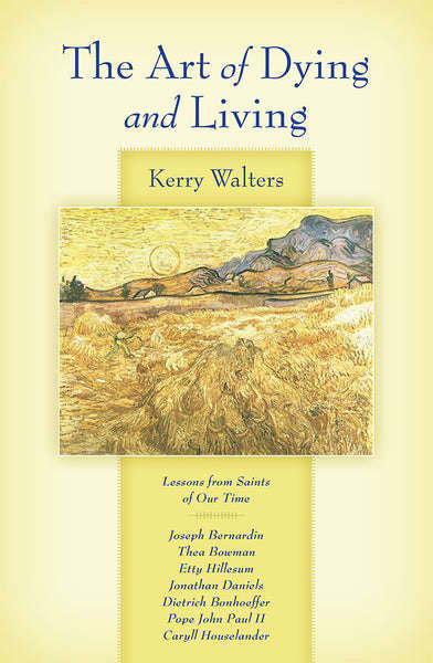 The Art of Dying and Living - Kerry Walters