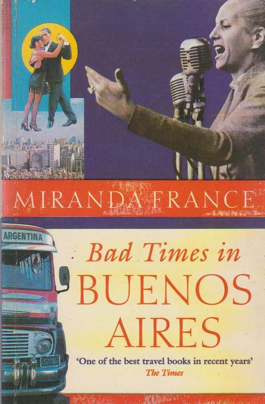 Bad Times in Buenos Aires Miranda France