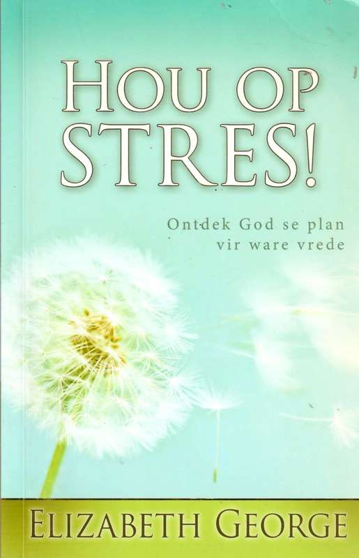 Hou op stres! - Elizabeth George