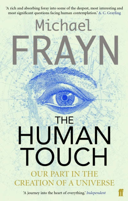 The Human Touch Our Part in the Creation of a Universe Michael Frayn