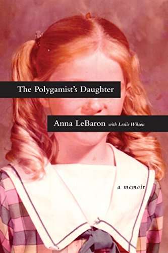 The Polygamist's Daughter - Anna LeBaron