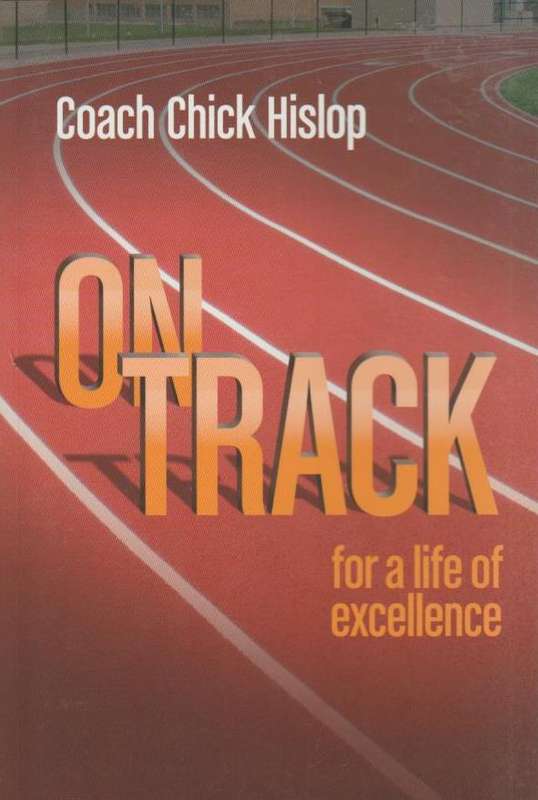 On Track: for a life of excellence Coach Chick Hislop
