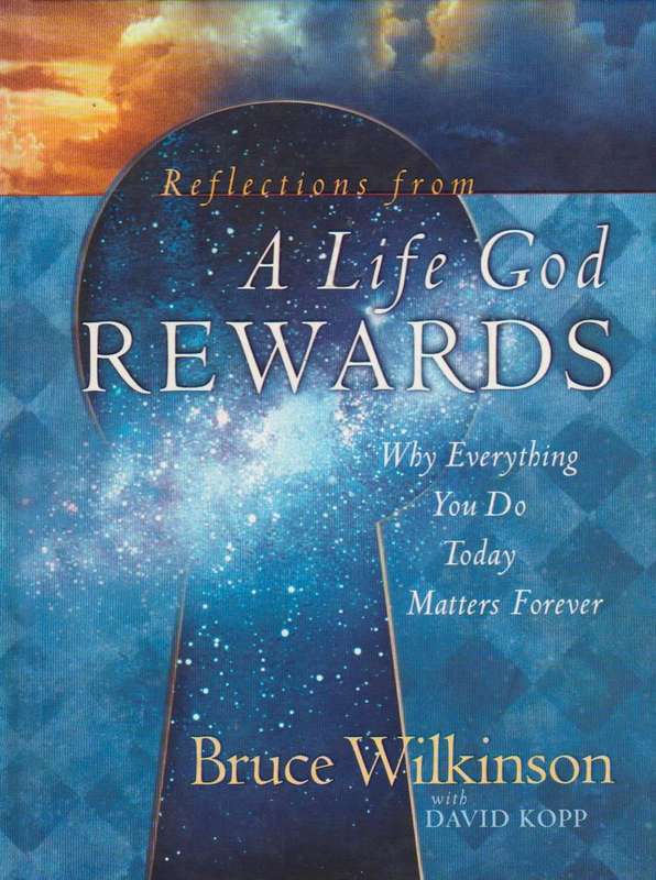 Reflections from A Life God Rewards - Bruce Wilkinson