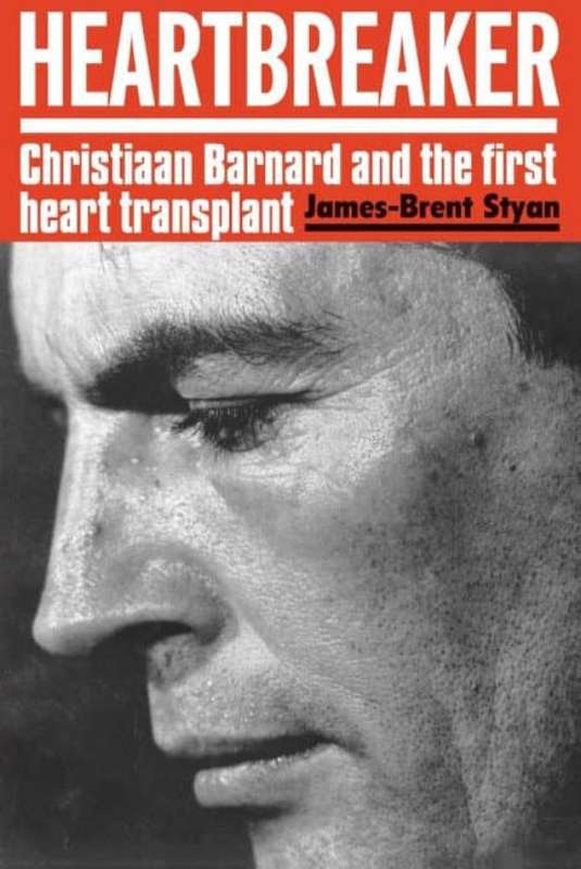 Heartbreaker: Christiaan Barnard and the first heart transplant - James-Brent Styan