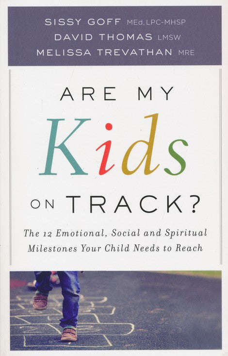 Are My Kids on Track?: The 12 Emotional, Social, and Spiritual Milestones Your Child Needs to Rea...