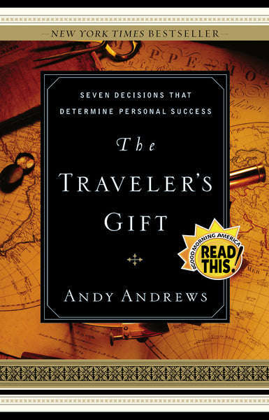 The Traveler's Gift: Seven Decisions that Determine Personal Success - Andy Andrews