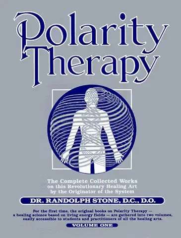Polarity Therapy: The Complete Collected Works - Randolph Stone