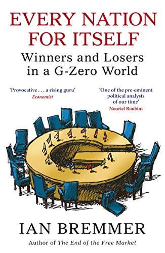 Every Nation for Itself: Winners and Losers in a G-Zero World - Ian Bremmer