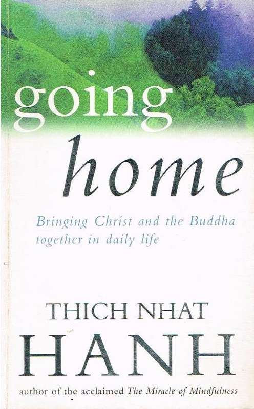 Going Home: Jesus and Buddha as Brothers - Thich Nhat Hanh