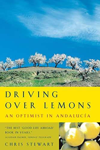 Driving Over Lemons: An Optimist in Andalucia Chris Stewart