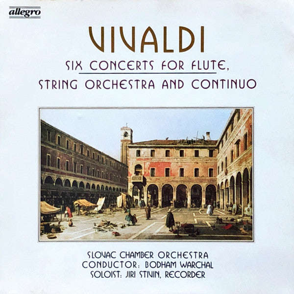 Vivaldi, Slovak Chamber Orchestra, Bohdan Warchal - Six Concerts for Flute, String Orchestra and ...
