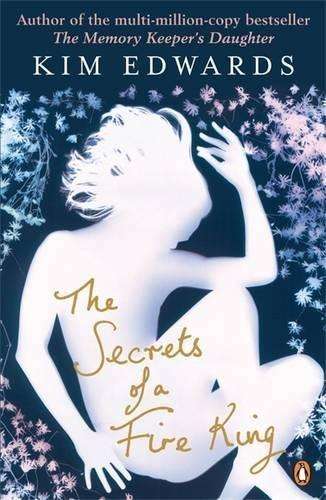 Secrets of a Fire King Kim Edwards