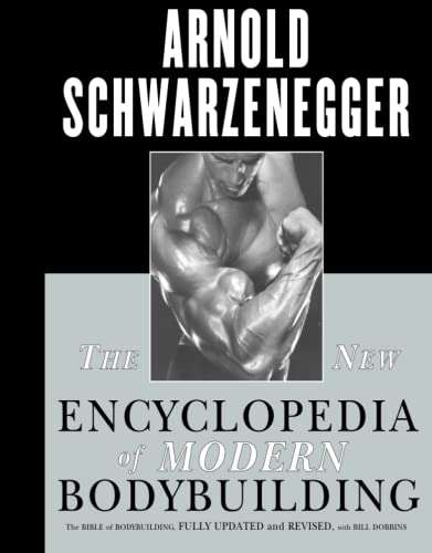 The New Encyclopedia of Modern Bodybuilding The Bible of Bodybuilding, Fully Updated and Revised ...