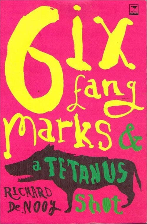 Six fang marks & a tetanus shot Richard de Nooy