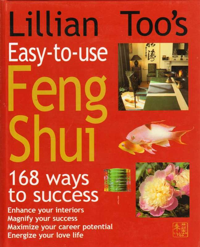 Lillian Too's Easy-to-use Feng Shui 168 Ways to Success Lillian Too