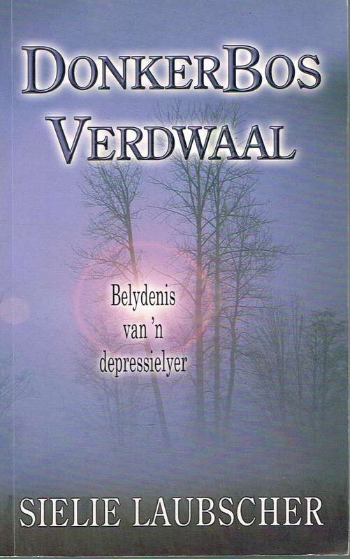 Donkerbosverdwaal belydenis van 'n depressielyer Sielie Laubscher