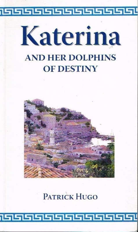 Katerina and her dolphins of destiny Patrick Hugo
