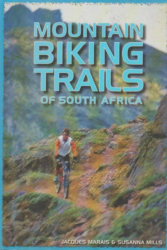 Mountain Biking trails of South Africa Jacques Marais & Susanna Mills