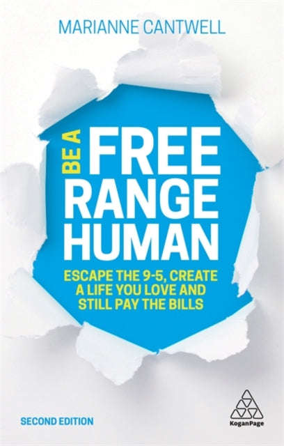 Be a Free Range Human: Escape the 9-5, Create a Life You Love and Still Pay the Bills - Marianne ...
